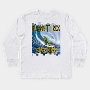 FLIPPIN T-REX WAVE RIDER!!!! Kids Long Sleeve T-Shirt